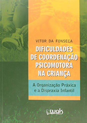 Dificuldades de Coordenação Psicomotora na Criança - Fonseca, Vitor da