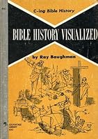 Bible history visualized: C-ing Bible history B0007FV7E6 Book Cover