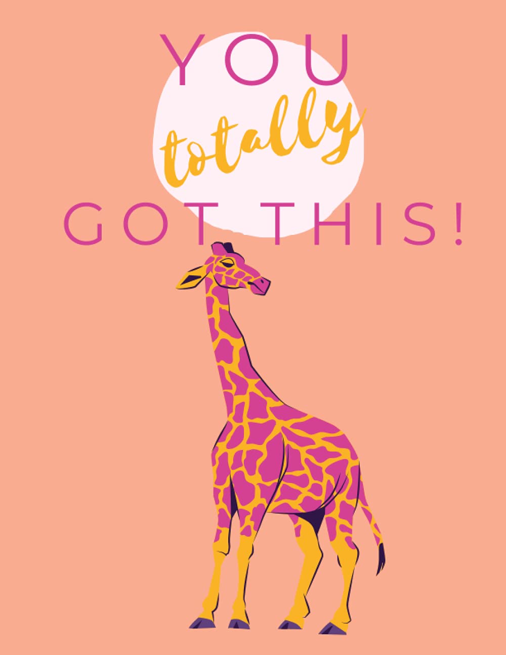 You Totally Got This Fun Bright Giraffe Notebook Journal 8.5x11: Paperback, Softbound Notebook