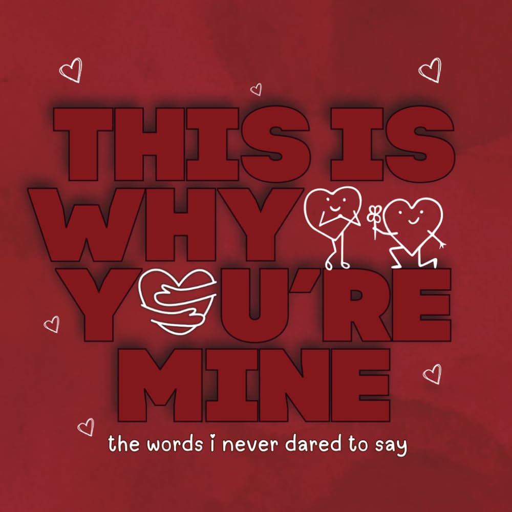 This Is Why You're Mine: The Words I Never Dared to Say: Just a Few Things I Love About You Fill in the Blank Love Gift for Couples Anniversary