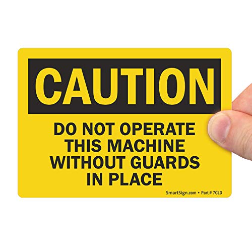 SmartSign 3.5 x 5 inch “Caution - Do Not Operate This Machine Without Guards In Place” OSHA Label, 3 mil Laminated Adhesive Polyester, Black and Yellow