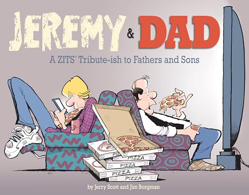 Jeremy and Dad: A Zits Tribute-ish to Fathers and Sons (Volume 24)