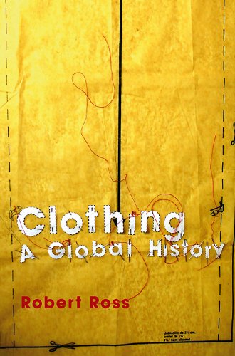 Clothing: A Global History (Themes in History)
