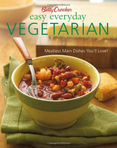 Betty Crocker Easy Everyday Vegetarian: Easy Meatless Main Dishes Your Family Will Love! (Betty Crocker Cooking)
