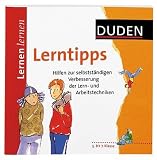 Lerntipps: Hilfen zur selbständigen Verbesserung der Lern- und Arbeitstechniken, [5. bis 7. Klasse]: Hilfen zur selbstständigen Verbesserung der Lern- und Arbeitstechniken (Duden - Lernen lernen)