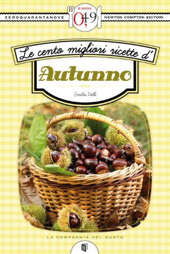 Le cento migliori ricette d'autunno (eNewton