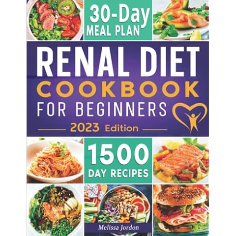 Renal Diet Cookbook For Beginners: 1500-Day Easy & Tasty Low Potassium, Sodium and Phosphorus Recipes for Your Kidney Health. Live Healthier without Sacrificing Taste. Includes 30-Day Meal Plan Cover