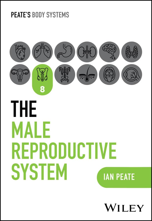 The Male Reproductive System (Peate's Body Systems)