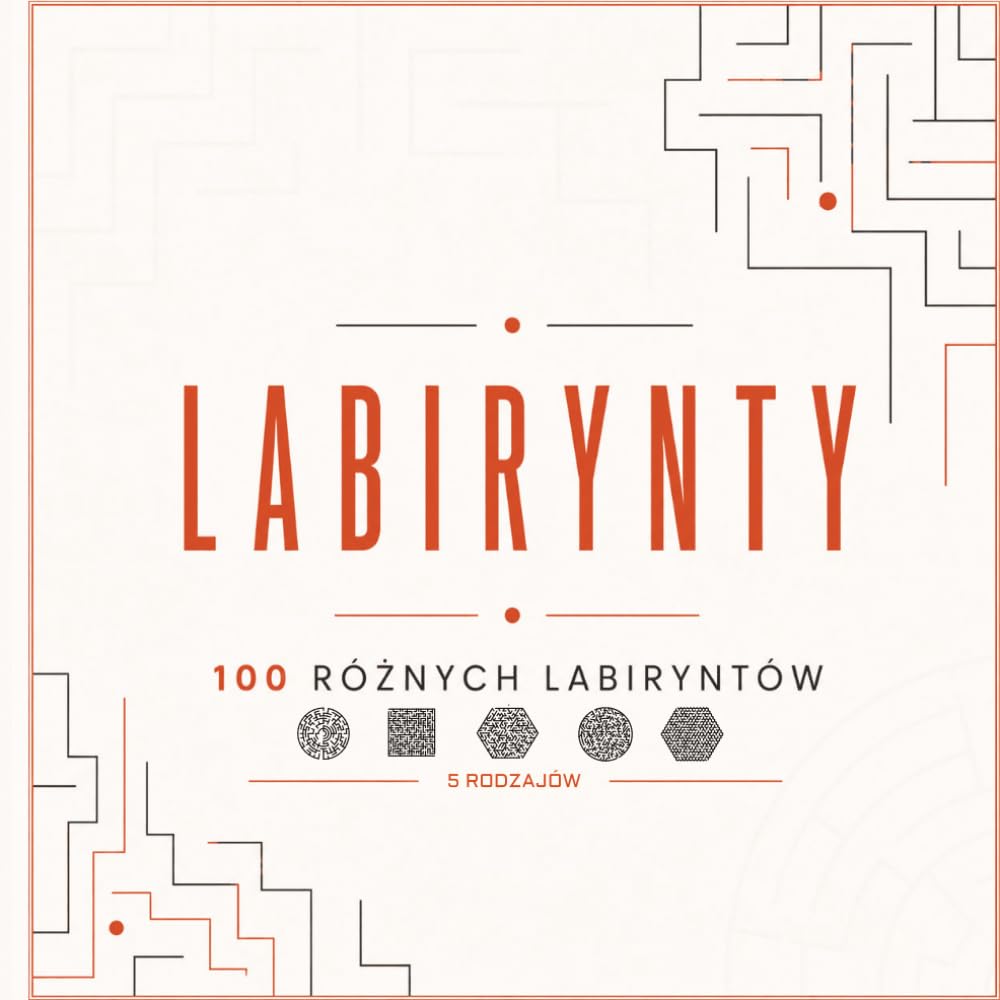100 Labiryntów: Łamigłówki Logiczne w 5 Stylach dla Dorosłych – Idealny Prezent dla Miłośników Zagadek