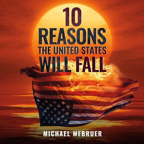 Michael Mebruer - 10 Reasons the United States Will Fall episode artwork