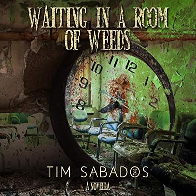 Waiting in a Room of Weeds