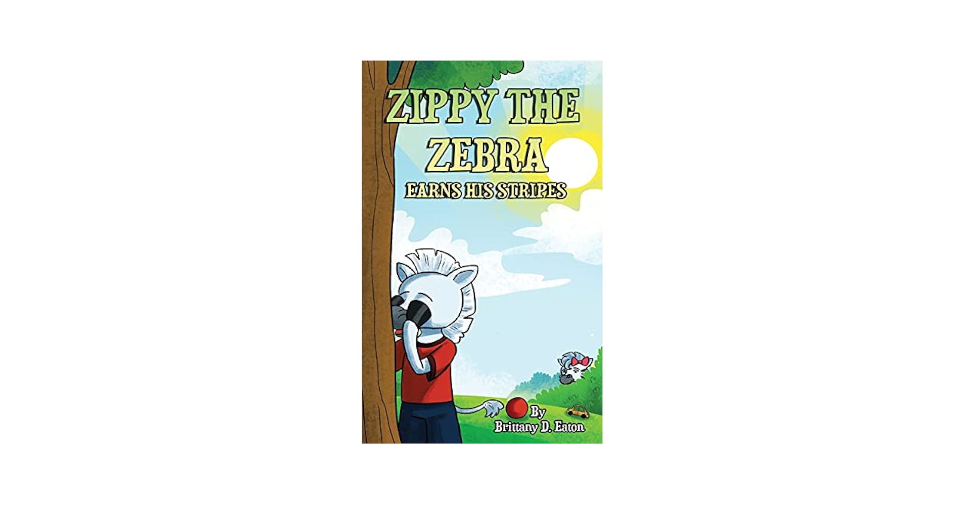 Zippy The Zebra Earns His Stripes: Eaton, Brittany D