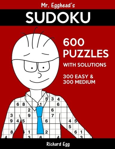 Mr. Egghead's Sudoku 600 Puzzles With Solutions: 300 Easy and 300 Medium