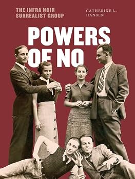 Hardcover Powers of No: The Infra Noir Surrealist Group Book