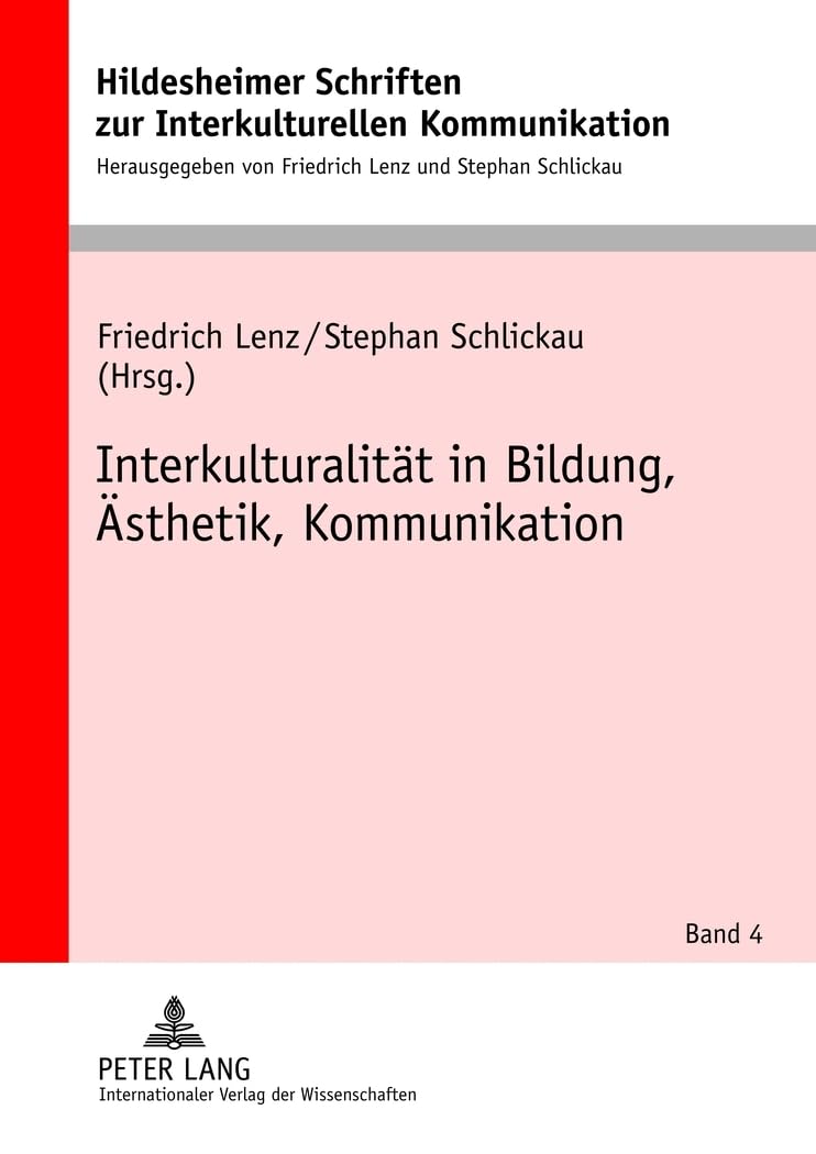 Interkulturalität in Bildung, Ästhetik, Kommunikation (Hildesheimer Schriften zur Interkulturellen Kommunikation / Hildesheim Studies in Intercultural Communication, Band 4)