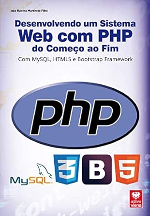 Desenvolvendo Um Sistema Web com PHP do Começo ao Fim com Mysql,...