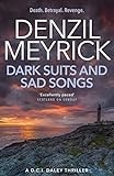 Meyrick, D: Dark Suits And Sad Songs: A D.C.I. Daley Thriller (The D.C.I. Daley Series)