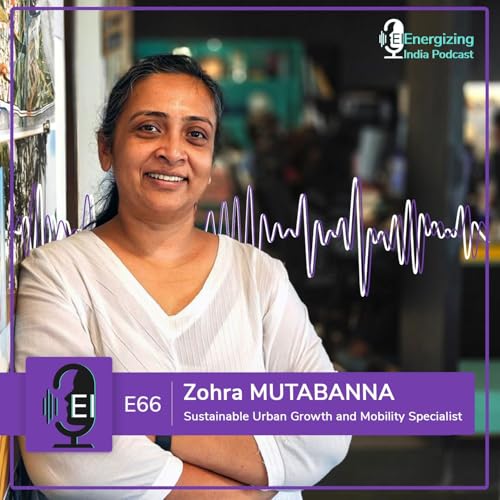 EP 66 | Designing Cities for People, Not Just Cars: Rethinking Urban Mobility with Zohra MUTABANNA