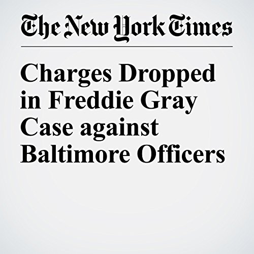 Charges Dropped in Freddie Gray Case against Baltimore Officers cover art