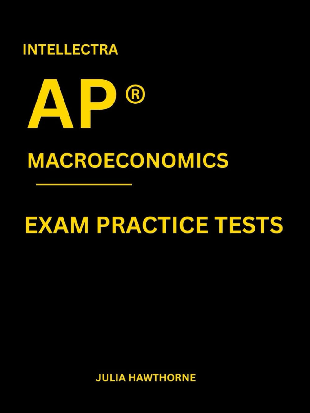 Intellectra AP ® MACROECONOMICS EXAM PRACTICE TESTS: over 2000 practice questions , 13mock exams/practice tests.