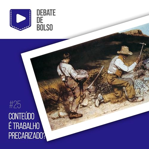 #25: Conteúdo é trabalho precarizado?