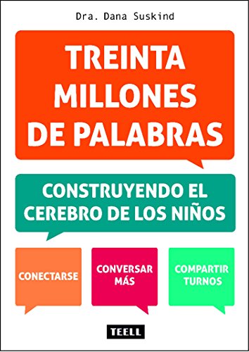 Treinta Millones De Palabras: Construyendo El Cerebro De Los Niños Treinta Millones De Palabras: Construyendo El Cerebro De Los Niños