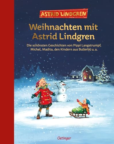 Weihnachten mit Astrid Lindgren: Die schönsten Geschichten von Pippi Langstrumpf, Michel, Madita, den Kindern aus Bullerbü u. a.. Zum Vorlesen für Kinder ab...