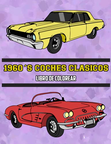 1960's Coches Clásicos Libro de Colorear: Volumen 2 (Spanish Edition) 1960's Coches Clásicos Libro de Colorear: Volumen 2 (Spanish Edition)