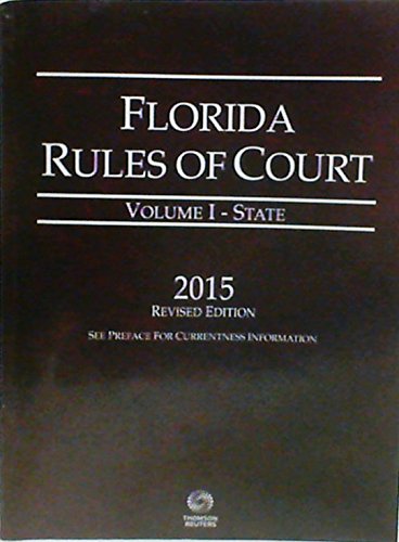 Florida Rules of Court, Volume I - State, 2015 ... 0314673245 Book Cover