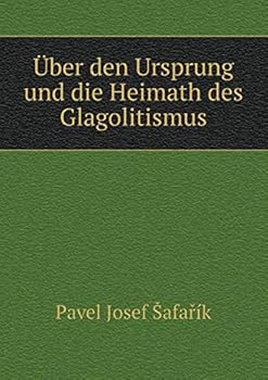 Paperback ?ber den Ursprung und die Heimath des Glagolitismus [German] Book