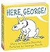 Here, George!