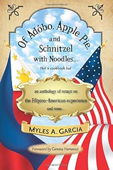 Of Adobo, Apple Pie, and Schnitzel with Noodles: an anthology of Essays on the Filipino-American experience