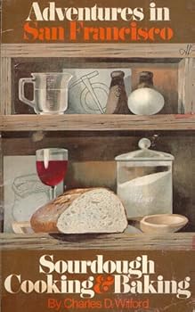 Paperback Adventures in San Francisco, Sourdough Cooking & Baking Cookbook by Charles D. Wilford Book