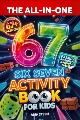 The All-in-One Six-Seven Activity Book for Kids: #1 Viral Trends Turned into 67+ Epic Challenges, Games & Puzzles for Screen-Free Giggles (Christmas, Birthday, Easter or Stocking Stuffer Gift)