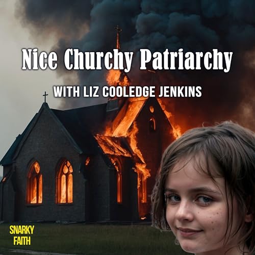 Nice Churchy Patriarchy with Liz Cooledge Jenkins