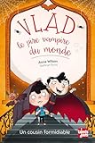 Vlad, le pire vampire du monde - Tome 3 - Vlad, le pire vampire du monde: Un cousin formidiable