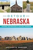 Detour Nebraska: Historic Destinations & Natural Wonders