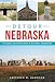 Detour Nebraska: Historic Destinations & Natural Wonders