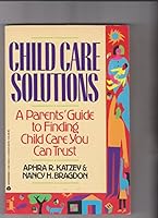 Child Care Solutions: A Parents' Guide to Finding Child Care You Can Trust 0380758342 Book Cover