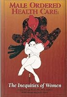 Male Ordered Health Care: The Inequities of Women 0962724629 Book Cover