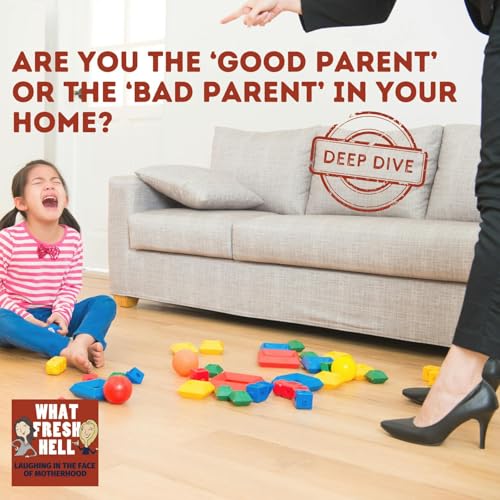 DEEP DIVE: Are You the 'Good Parent' or the 'Bad Parent' In Your Home? Podcast By  cover art