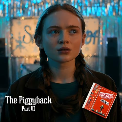 Stranger Things 4EVA : The Piggyback - Part VI Podcast Por  arte de portada