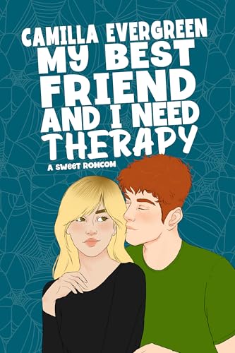 My Best Friend and I Need Therapy: A Sweet Romantic Comedy (How to Rom-com Book 7)