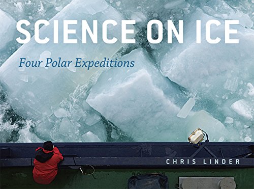 Science on Ice: Four Polar Expeditions Science on Ice: Four Polar Expeditions