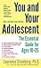 You and Your Adolescent, New and Revised edition: The Essential Guide for Ages 10-25