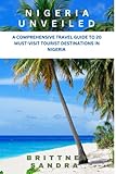 Nigeria Unveiled: A Comprehensive Travel Guide to 20 Must-Visit Tourist Destinations in Nigeria - Brittney Sandra 