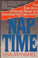 Nap Time: The True Story of Sexual Abuse at a Suburban Day Care Center 0688087639 Book Cover