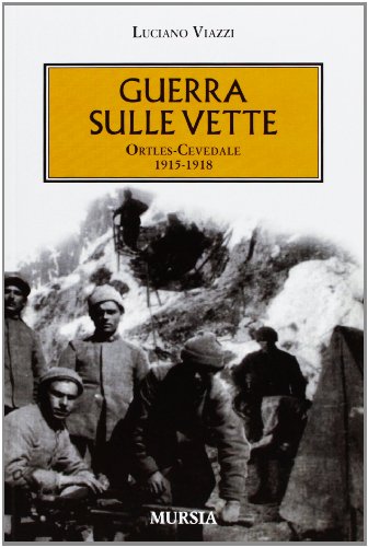 Guerra sulle vette: Ortles-Cevedale: 1915-1918