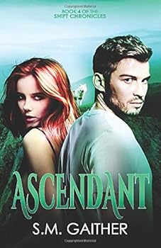 Ascendant - Book #4 of the Shift Chronicles