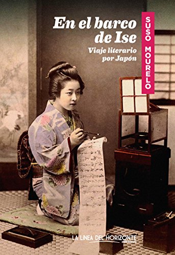 En el barco de Ise: Viaje literario por Japón (Fuera de sí. Contemporáneos) En el barco de Ise: Viaje literario por Japón (Fuera de sí. Contemporáneos)